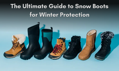 The Ultimate Guide to Snow Boots for Winter Protection