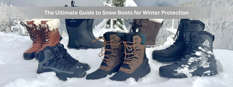 The Ultimate Guide to Snow Boots for Winter Protection